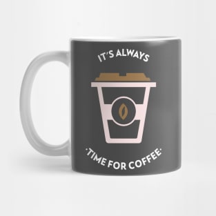 It's always time for coffee Mug